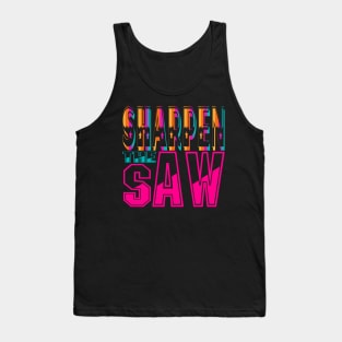 Sharpen the Saw. Motivational-Stephen Covey Tank Top